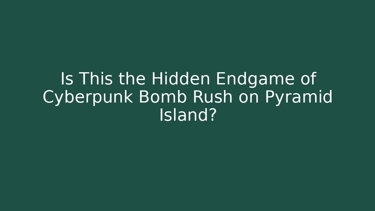 Is This the Hidden Endgame of Cyberpunk Bomb Rush on Pyramid Island?