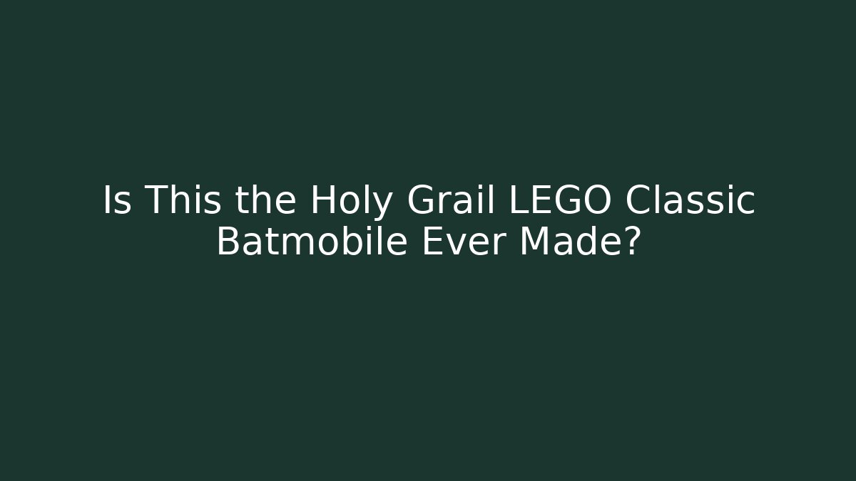 Is This the Holy Grail LEGO Classic Batmobile Ever Made?