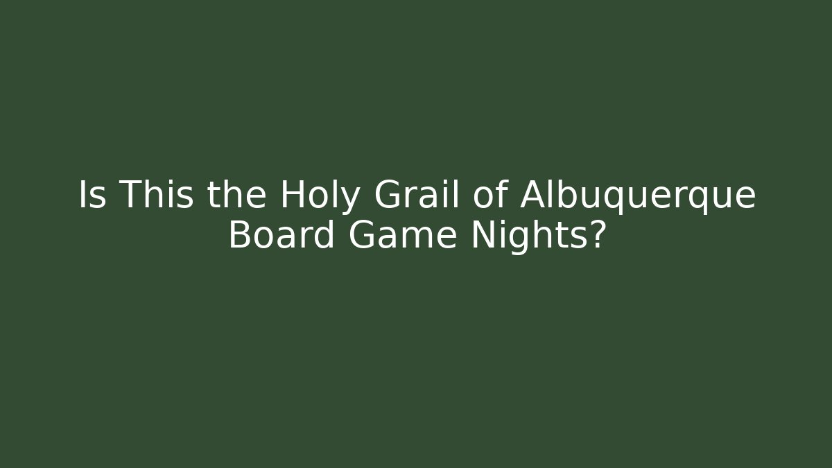 Is This the Holy Grail of Albuquerque Board Game Nights?