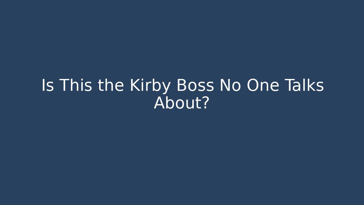 Is This the Kirby Boss No One Talks About?