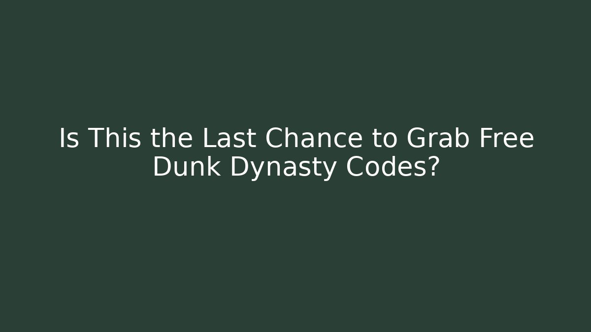 Is This the Last Chance to Grab Free Dunk Dynasty Codes?