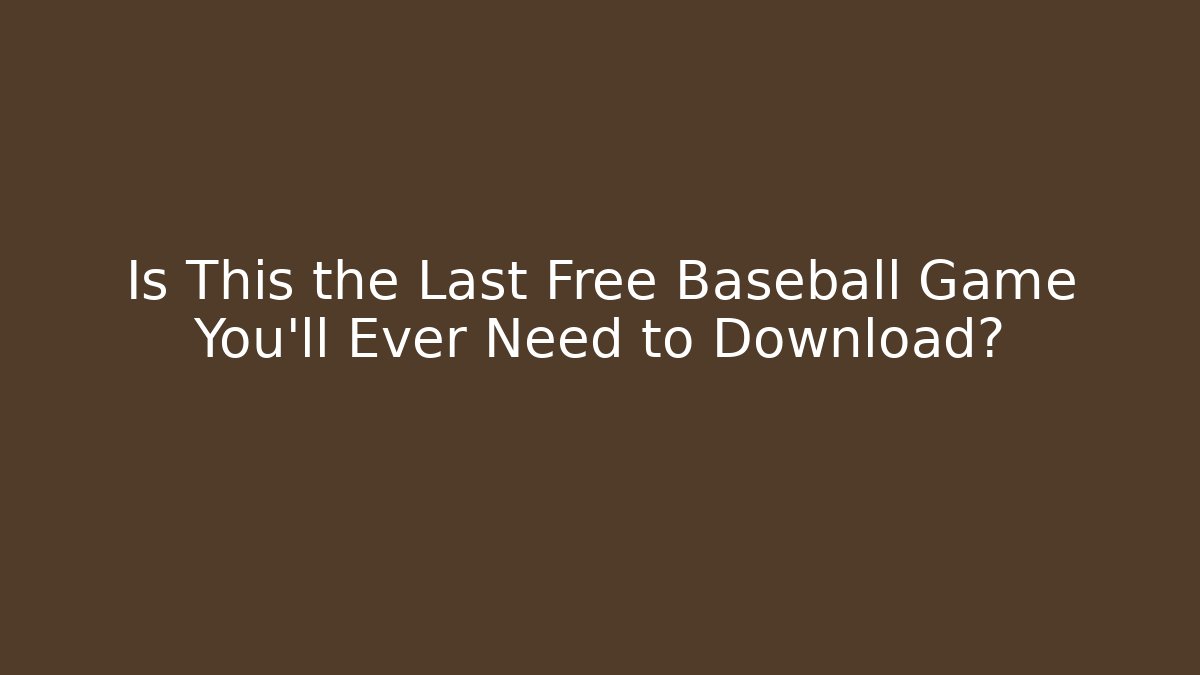 Is This the Last Free Baseball Game You’ll Ever Need to Download?