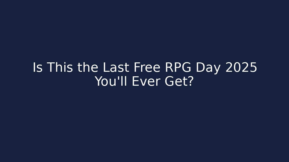 Is This the Last Free RPG Day 2025 You'll Ever Get?