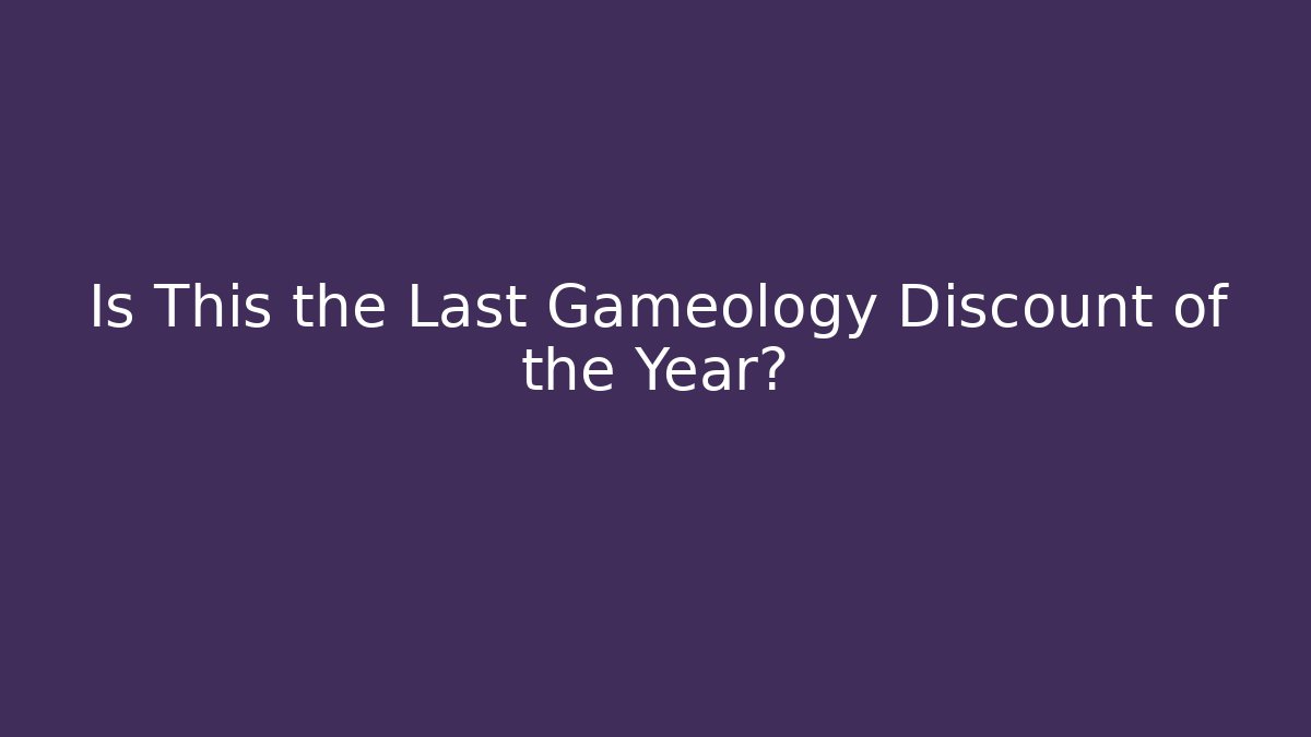 Is This the Last Gameology Discount of the Year?