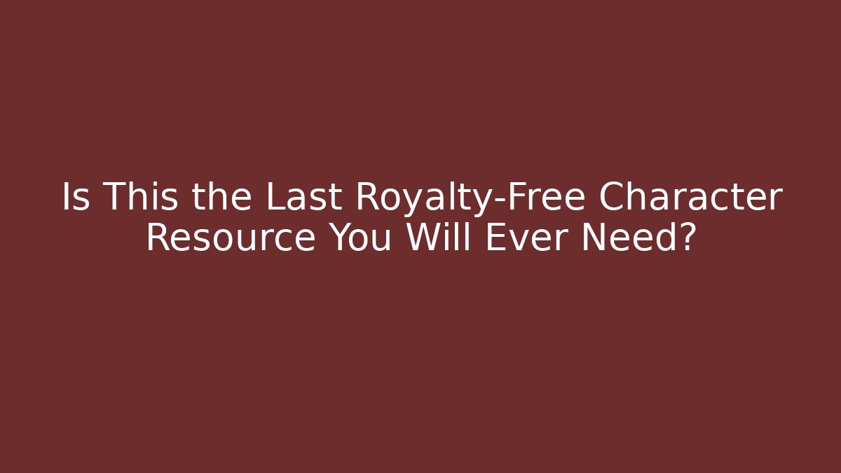 Is This the Last Royalty-Free Character Resource You Will Ever Need?