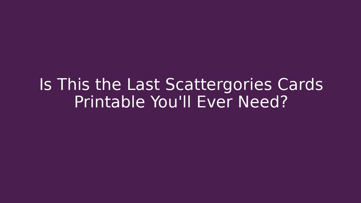 Is This the Last Scattergories Cards Printable You'll Ever Need?