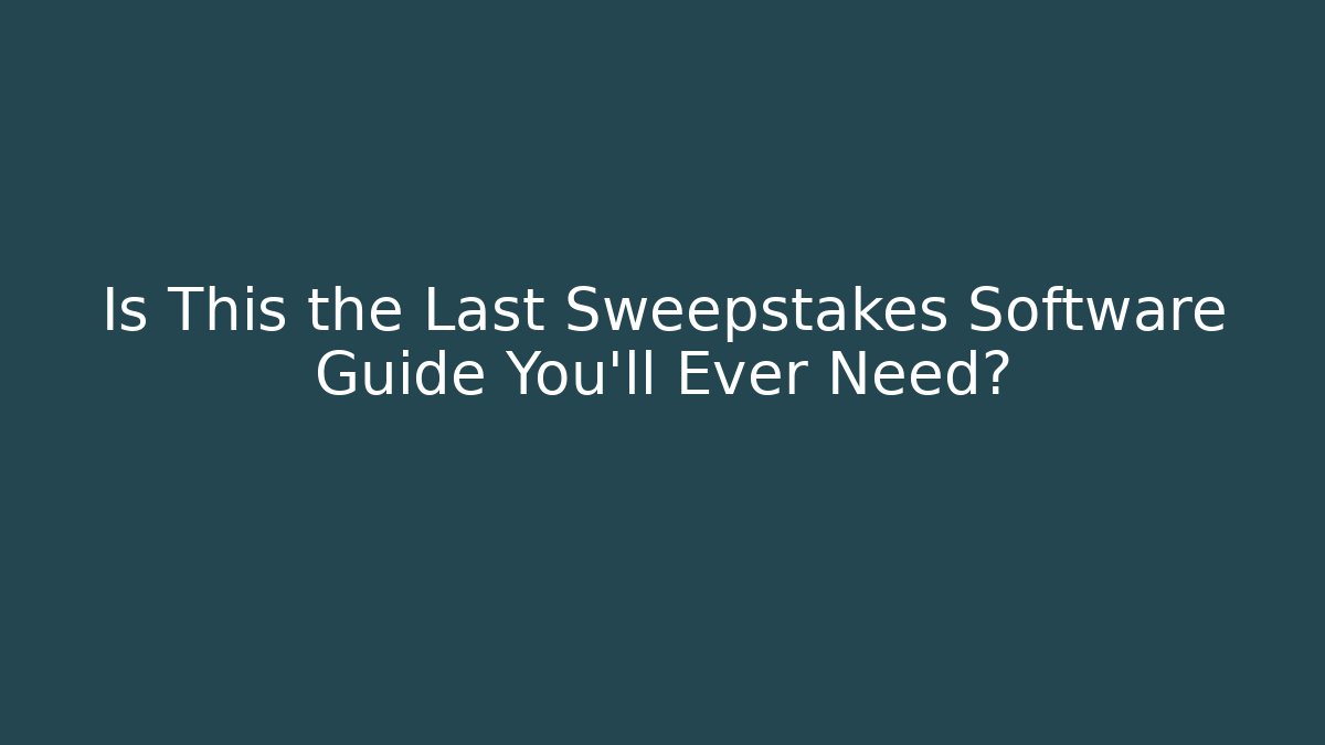 Is This the Last Sweepstakes Software Guide You’ll Ever Need? - Create More Assets