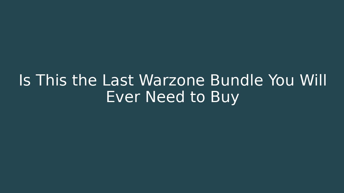 Is This the Last Warzone Bundle You Will Ever Need to Buy