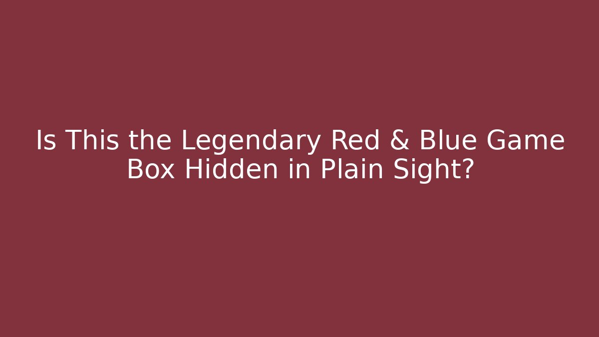 Is This the Legendary Red & Blue Game Box Hidden in Plain Sight?