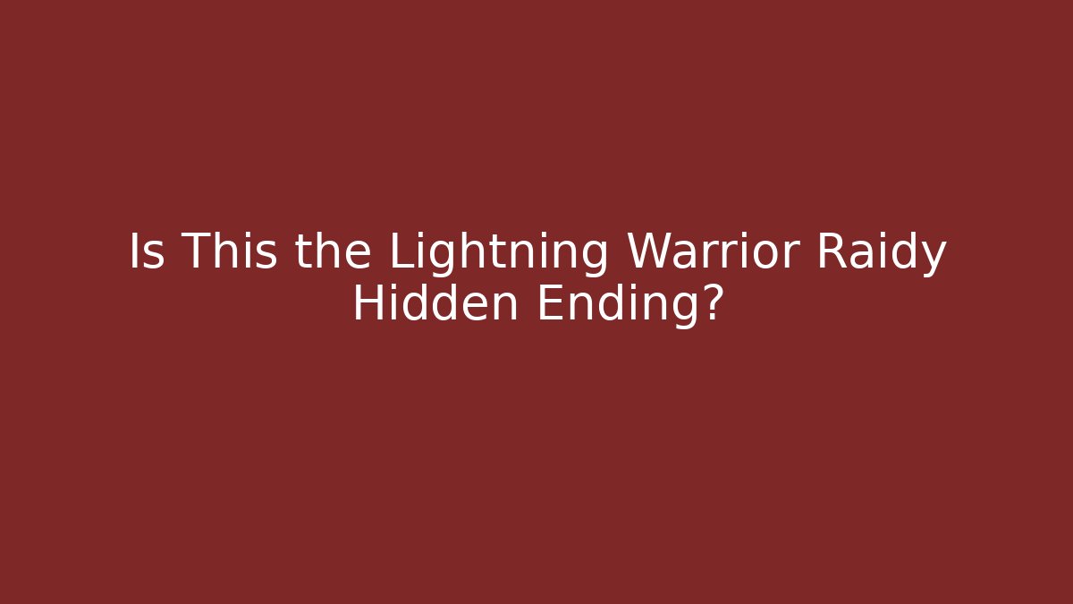 Is This the Lightning Warrior Raidy Hidden Ending? - Create More Assets