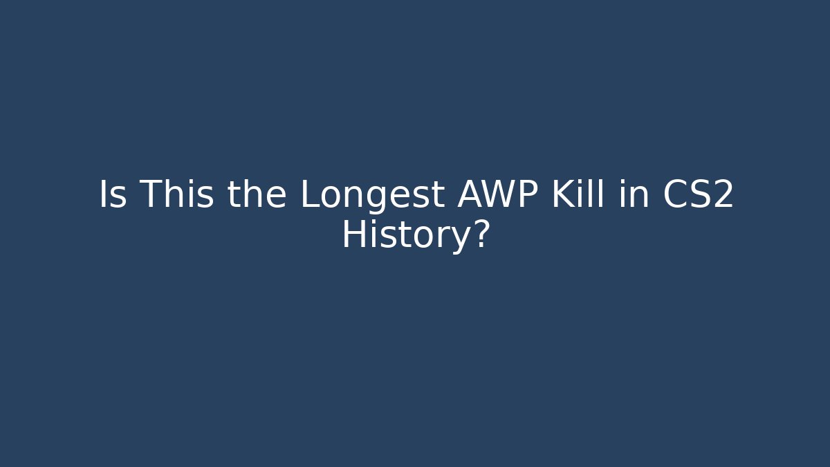 Is This the Longest AWP Kill in CS2 History?