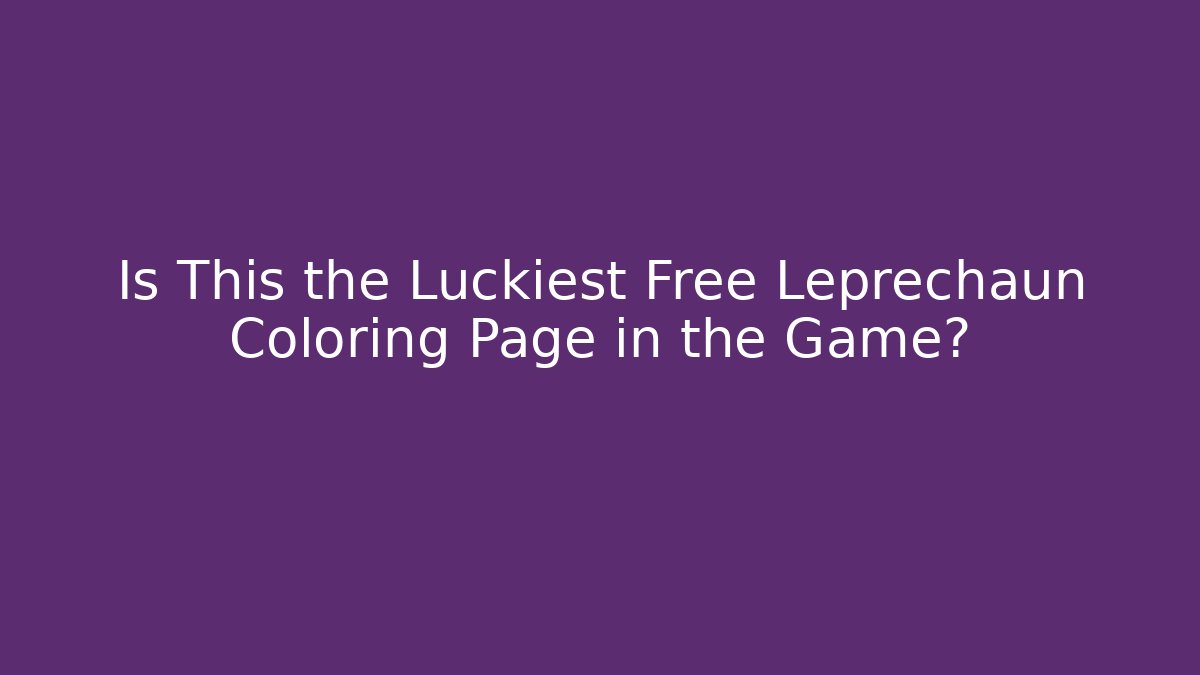 Is This the Luckiest Free Leprechaun Coloring Page in the Game?