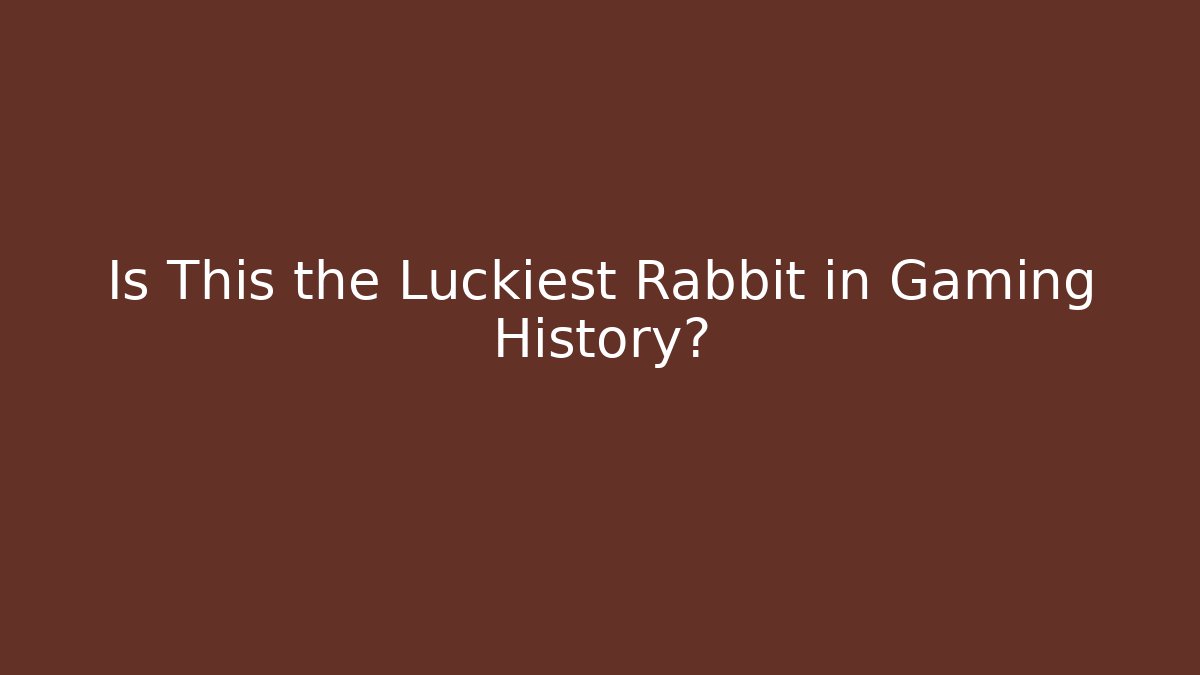 Is This the Luckiest Rabbit in Gaming History?