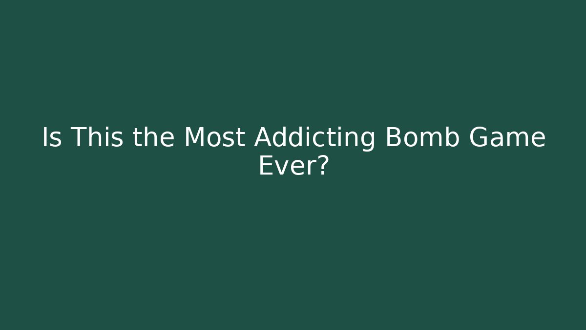Is This the Most Addicting Bomb Game Ever?