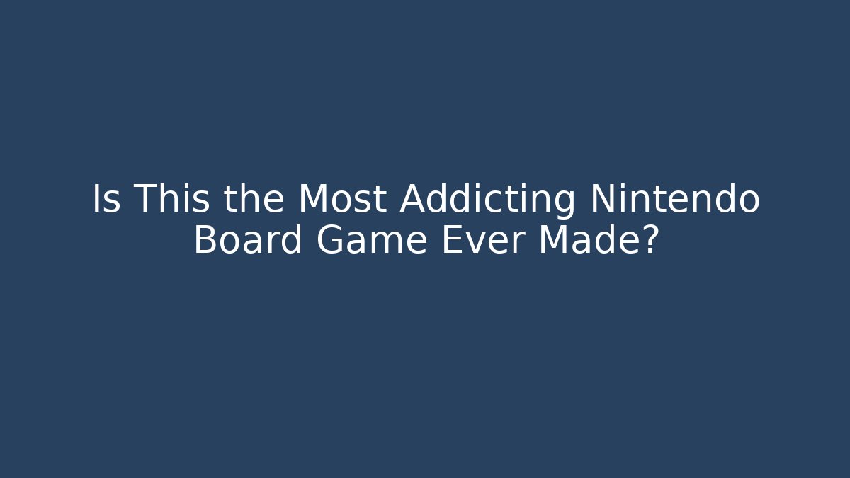 Is This the Most Addicting Nintendo Board Game Ever Made?