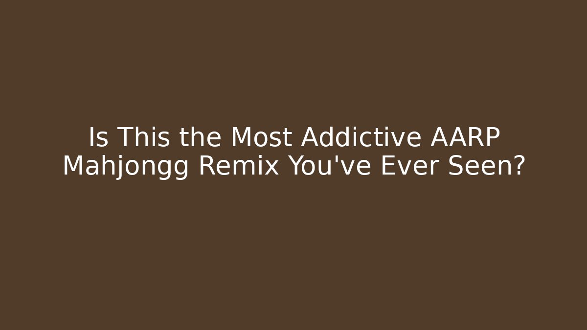 Is This the Most Addictive AARP Mahjongg Remix You've Ever Seen?