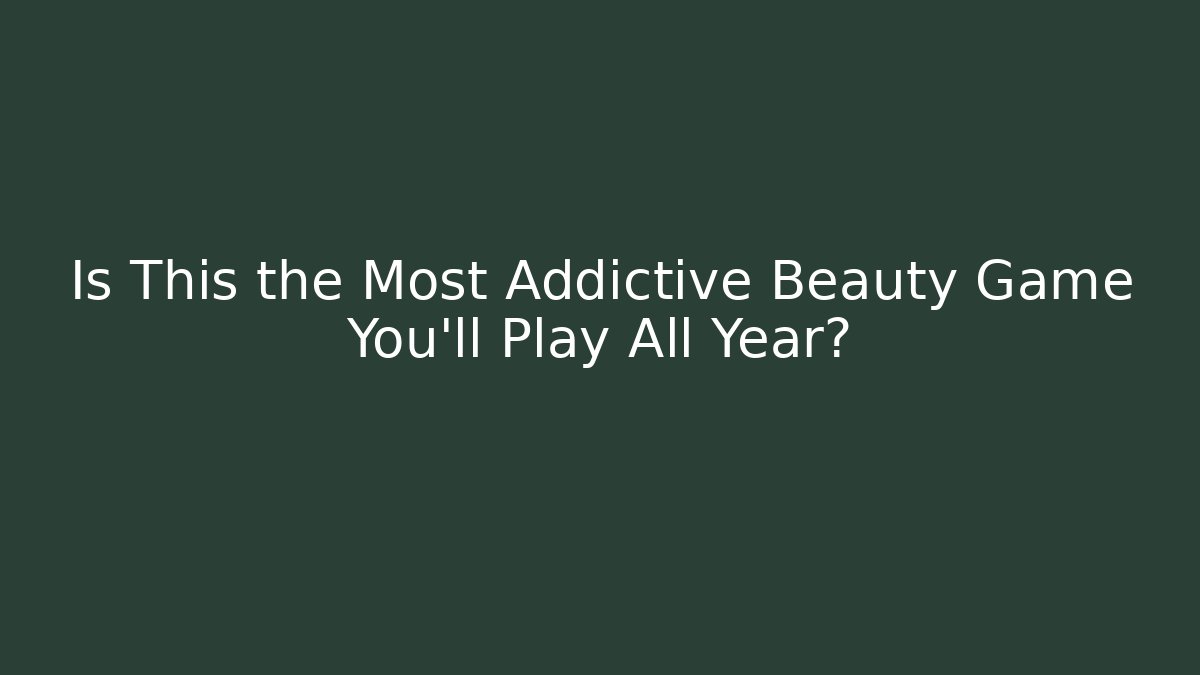 Is This the Most Addictive Beauty Game You’ll Play All Year?