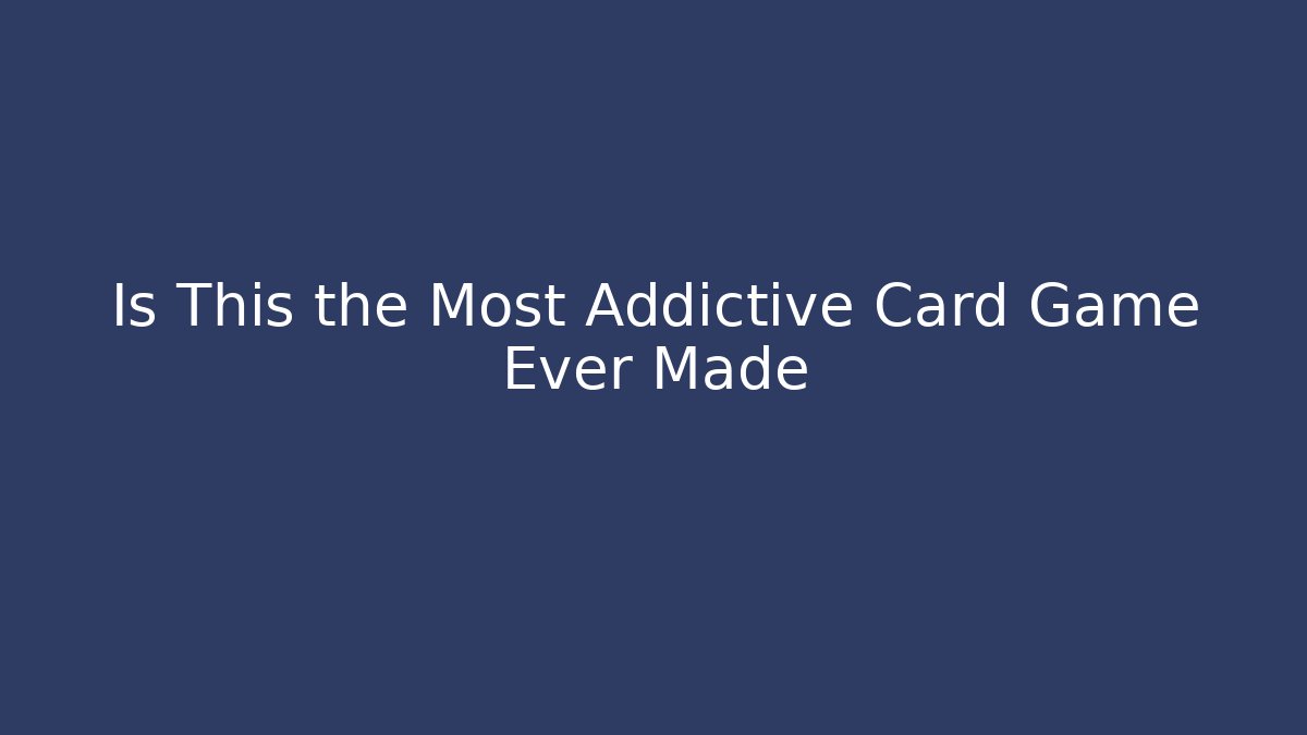 Is This the Most Addictive Card Game Ever Made - Create More Assets