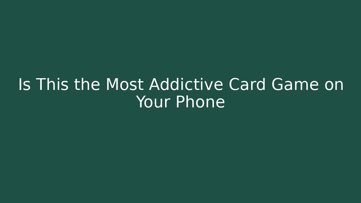 Is This the Most Addictive Card Game on Your Phone