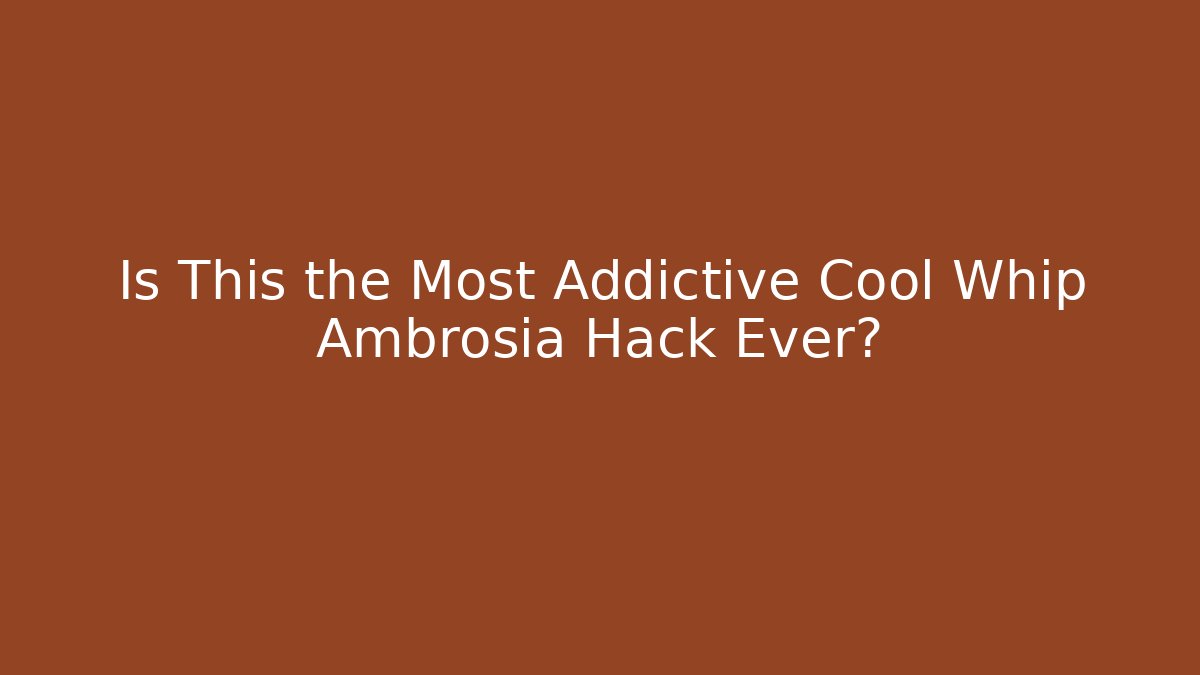 Is This the Most Addictive Cool Whip Ambrosia Hack Ever?