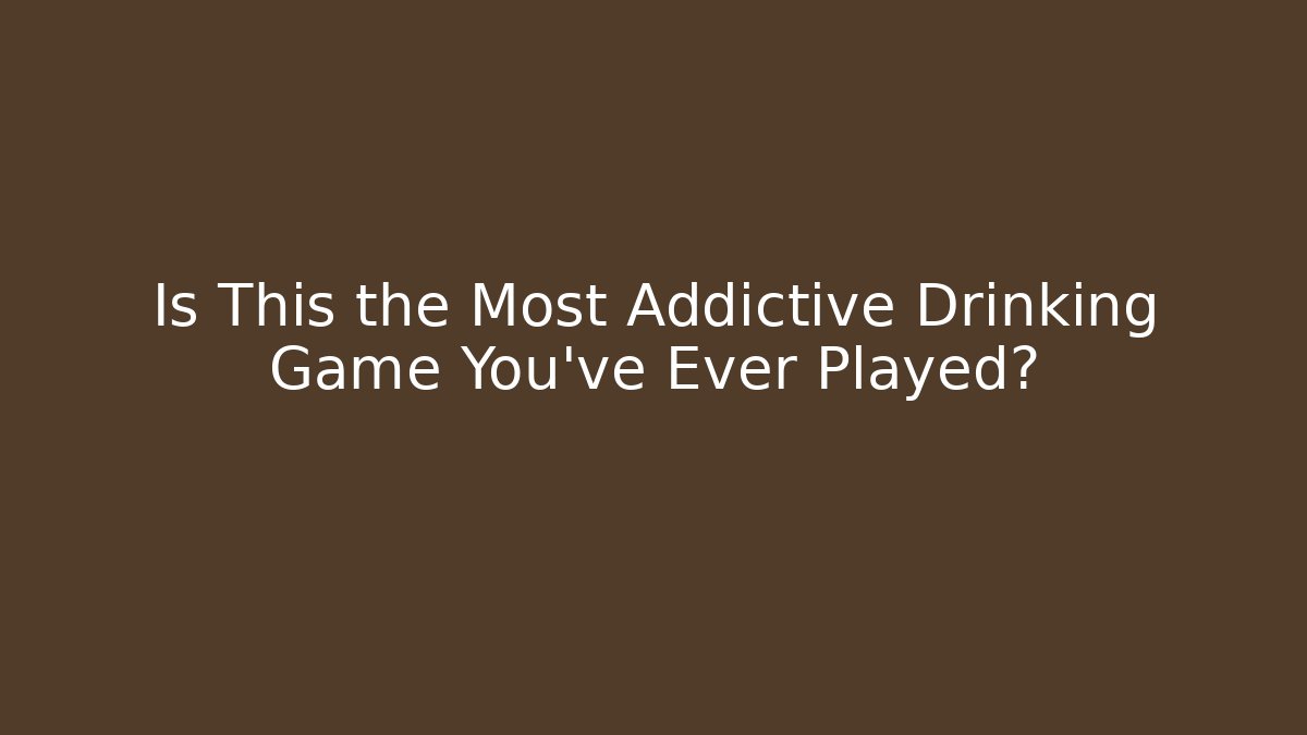 Is This the Most Addictive Drinking Game You've Ever Played? - Create More Assets