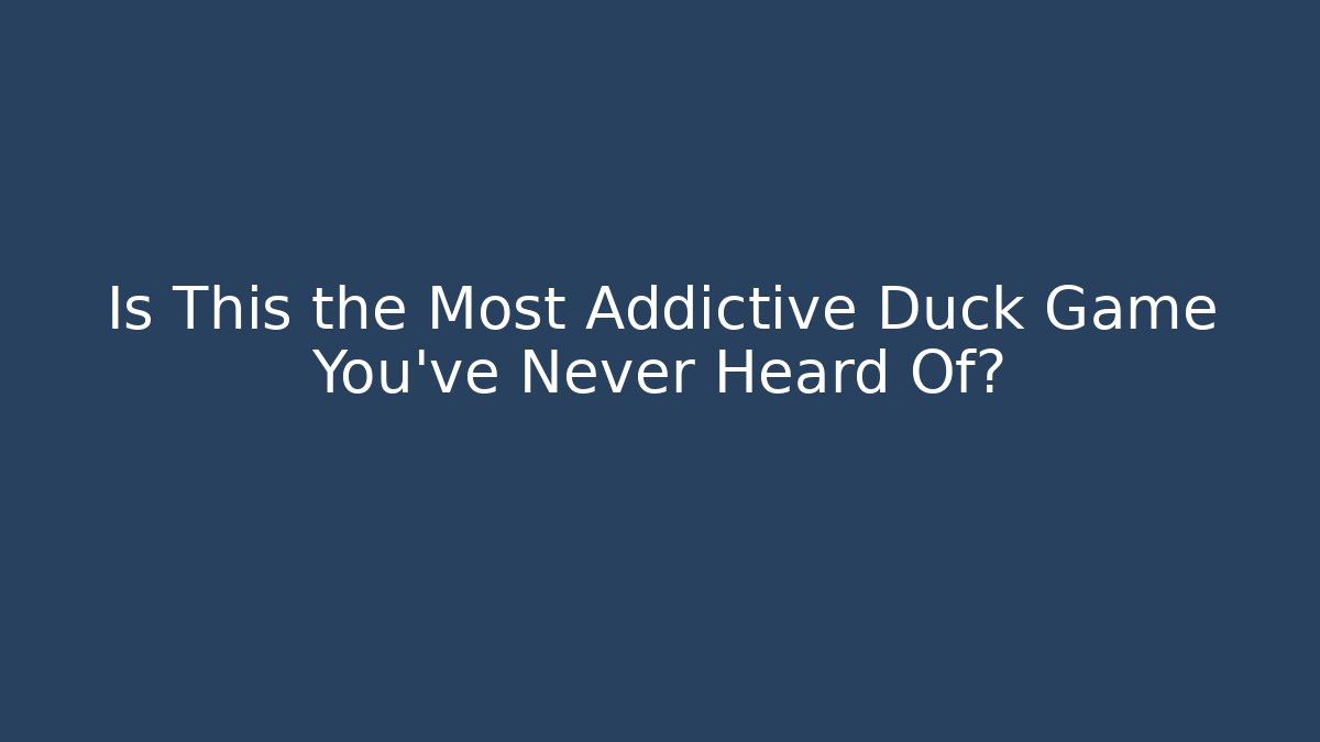 Is This the Most Addictive Duck Game You've Never Heard Of?