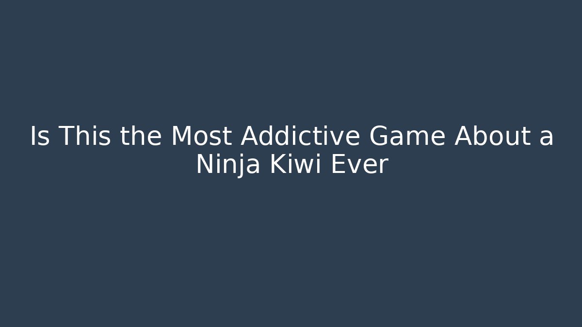 Is This the Most Addictive Game About a Ninja Kiwi Ever