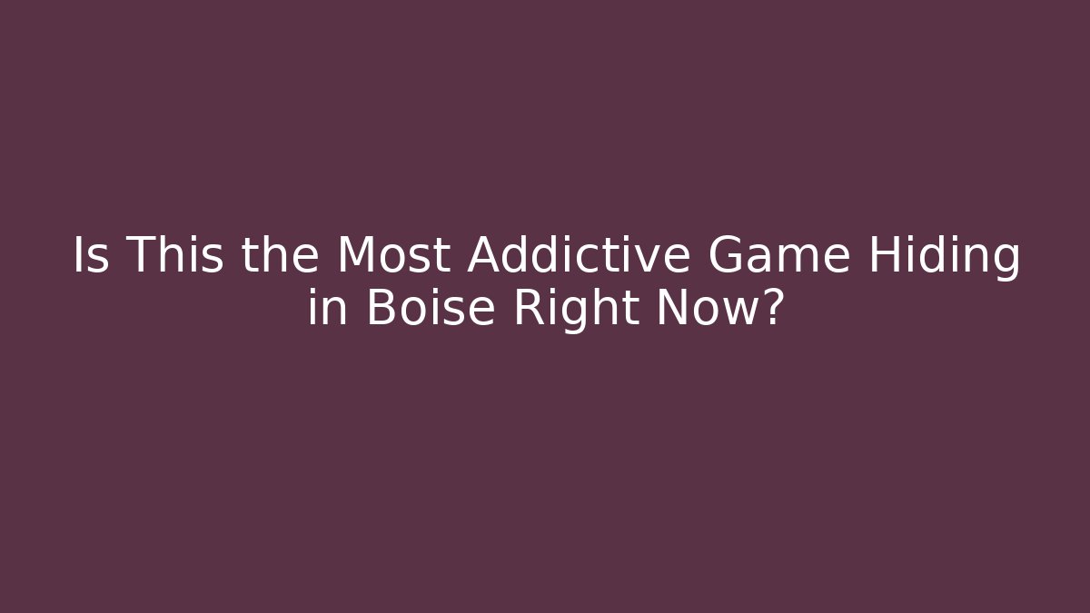 Is This the Most Addictive Game Hiding in Boise Right Now?