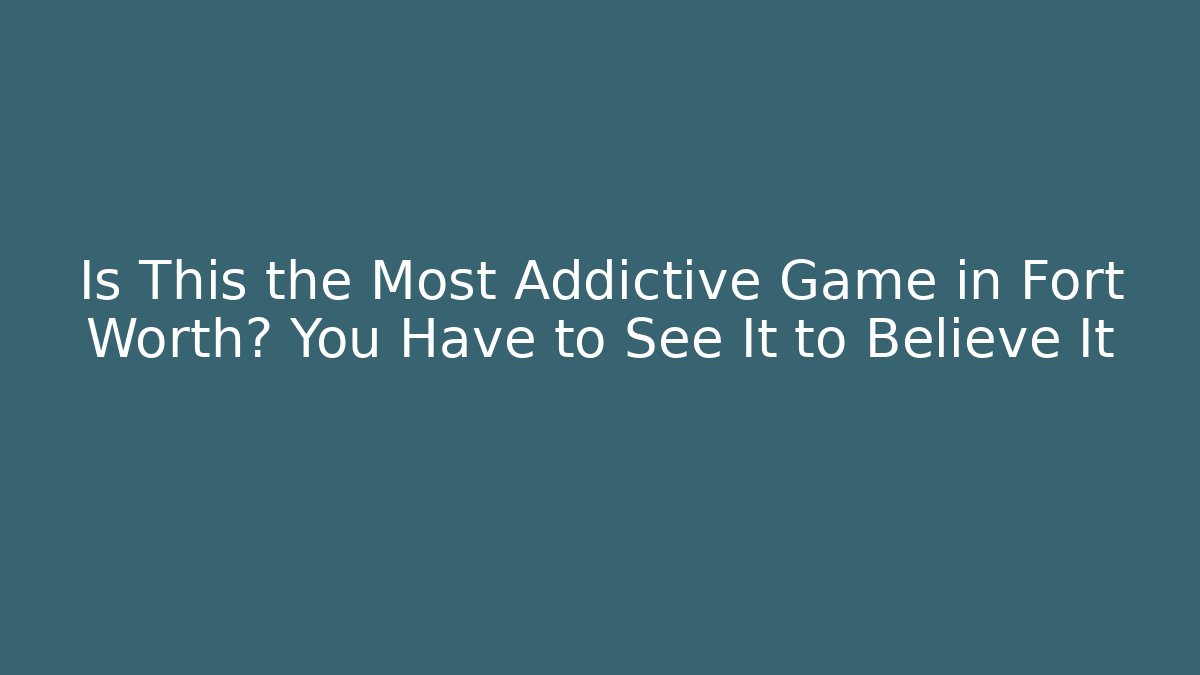 Is This the Most Addictive Game in Fort Worth? You Have to See It to Believe It