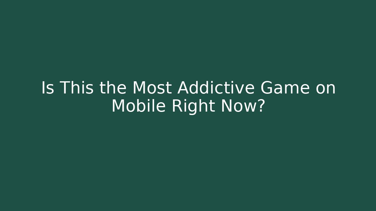 Is This the Most Addictive Game on Mobile Right Now? - Create More Assets