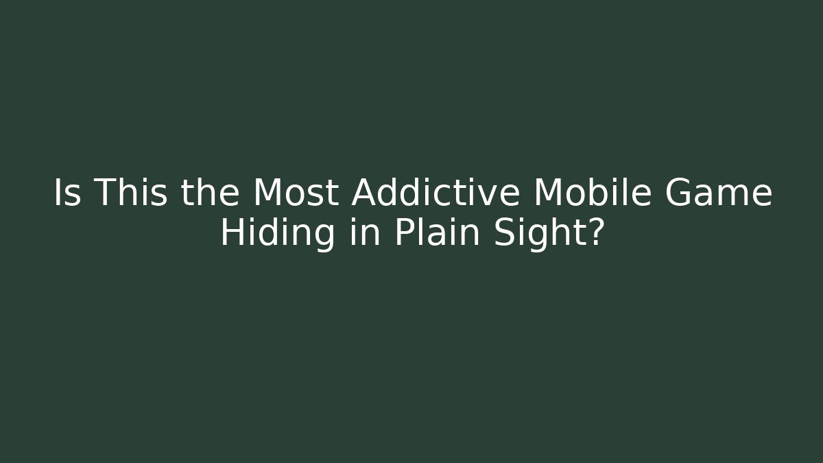 Is This the Most Addictive Mobile Game Hiding in Plain Sight?