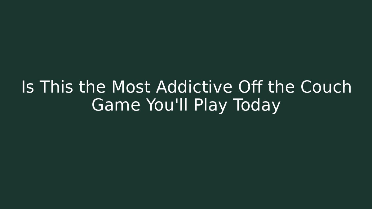 Is This the Most Addictive Off the Couch Game You'll Play Today