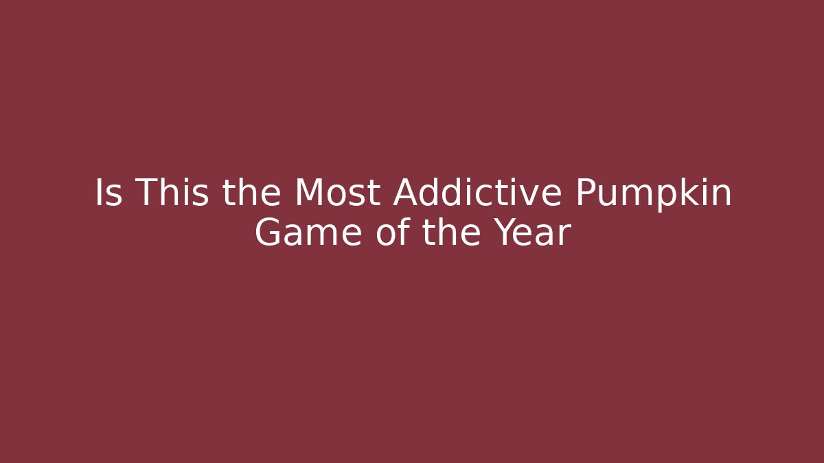 Is This the Most Addictive Pumpkin Game of the Year