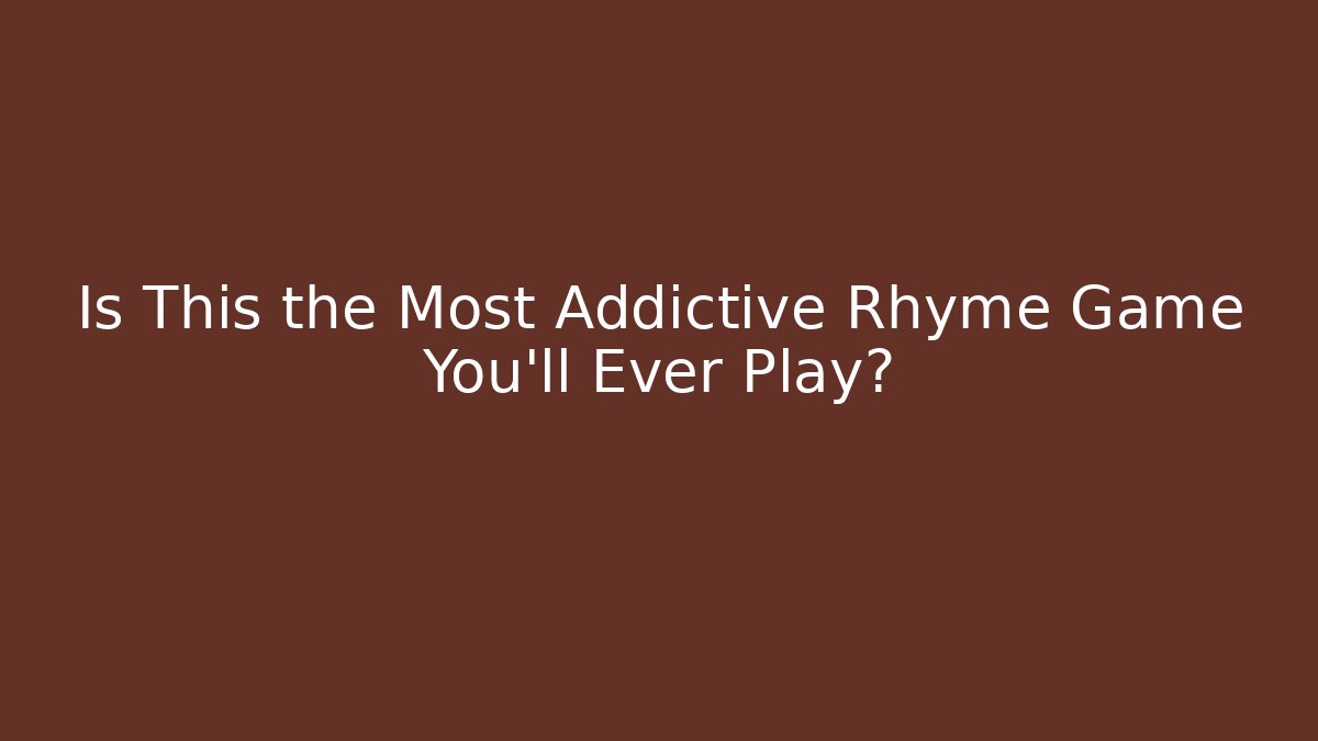 Is This the Most Addictive Rhyme Game You'll Ever Play?