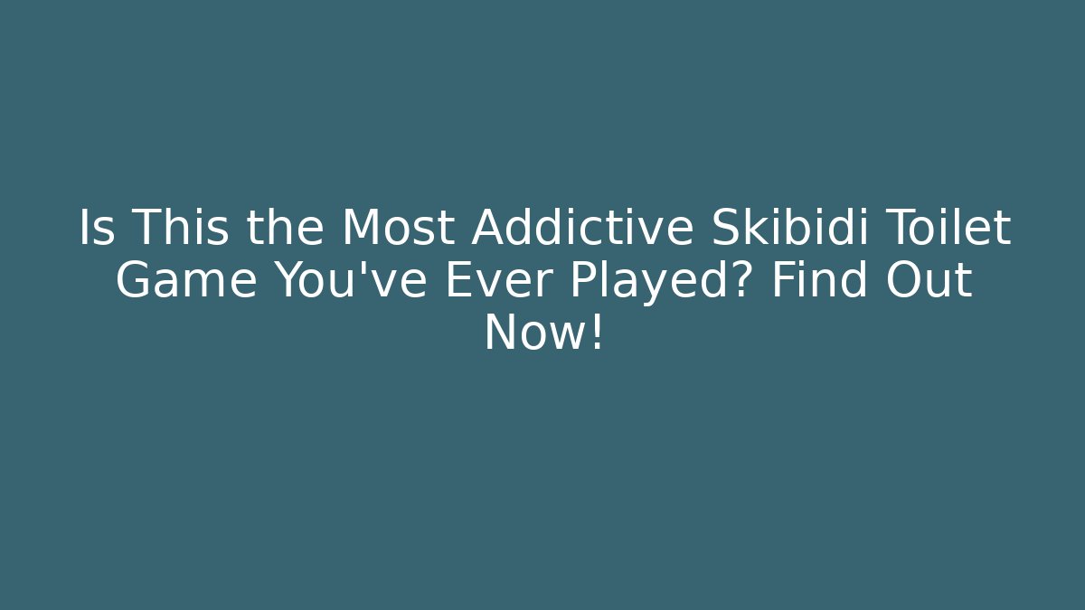 Is This the Most Addictive Skibidi Toilet Game You’ve Ever Played? Find Out Now!