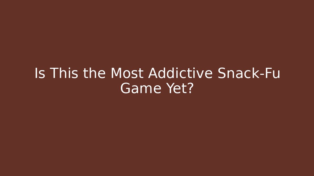 Is This the Most Addictive Snack-Fu Game Yet?