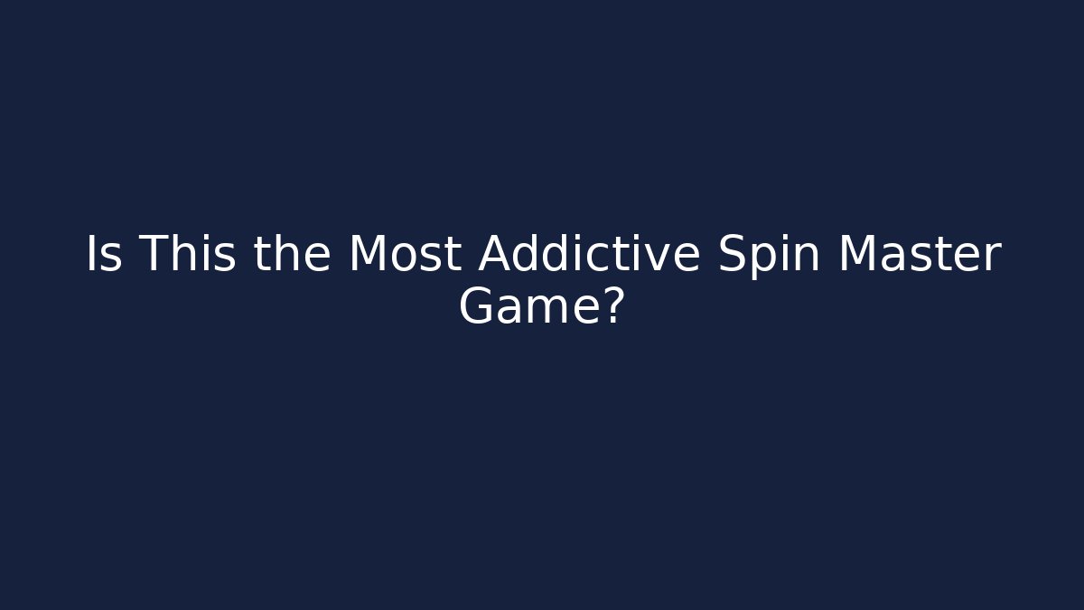 Is This the Most Addictive Spin Master Game? - Create More Assets