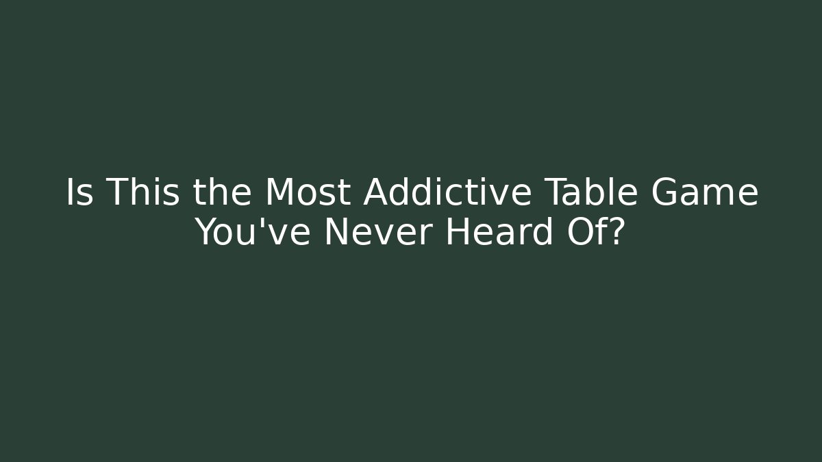 Is This the Most Addictive Table Game You’ve Never Heard Of?