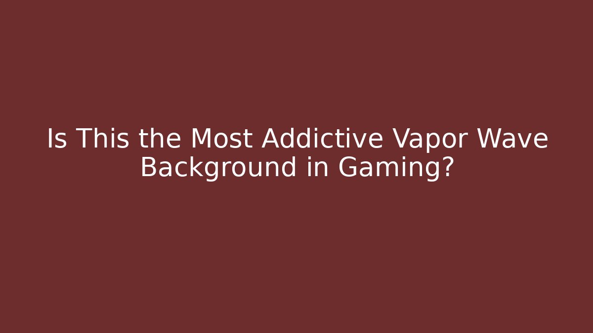 Is This the Most Addictive Vapor Wave Background in Gaming?