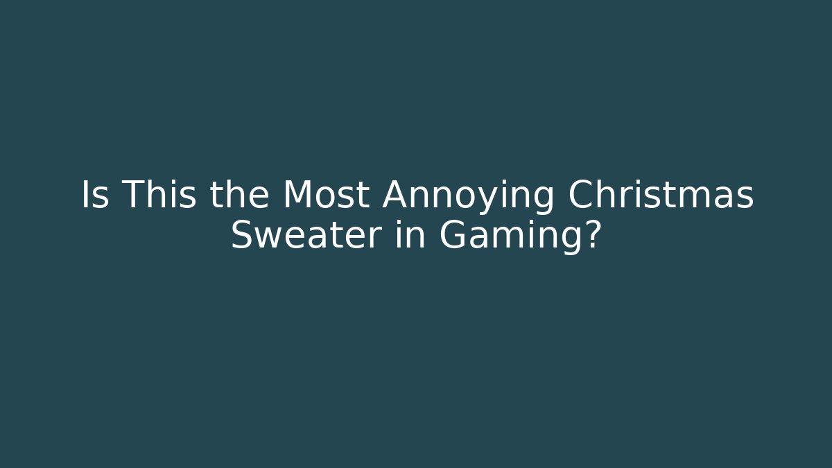 Is This the Most Annoying Christmas Sweater in Gaming?