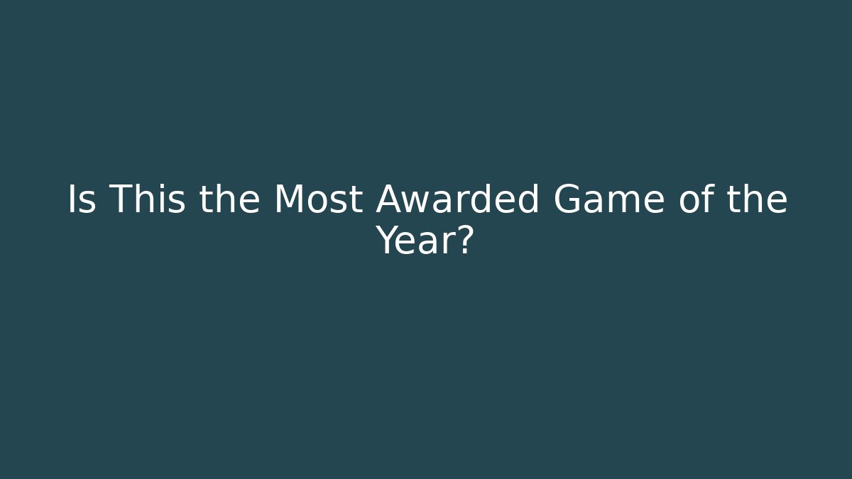 Is This the Most Awarded Game of the Year?