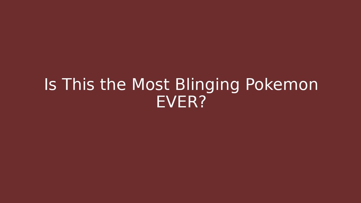 Is This the Most Blinging Pokémon EVER? - Create More Assets