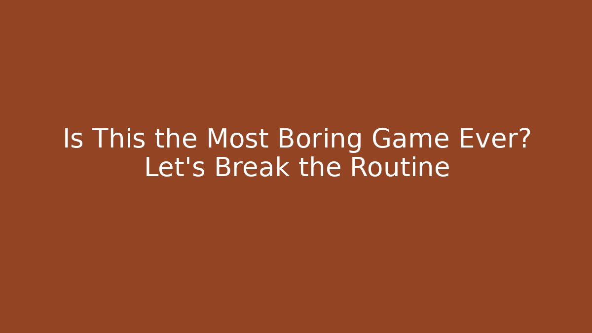 Is This the Most Boring Game Ever? Let's Break the Routine - Create More Assets