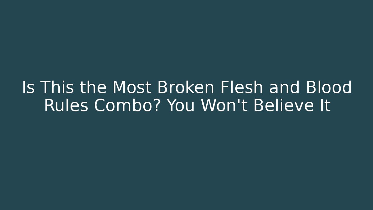 Is This the Most Broken Flesh and Blood Rules Combo? You Won't Believe It