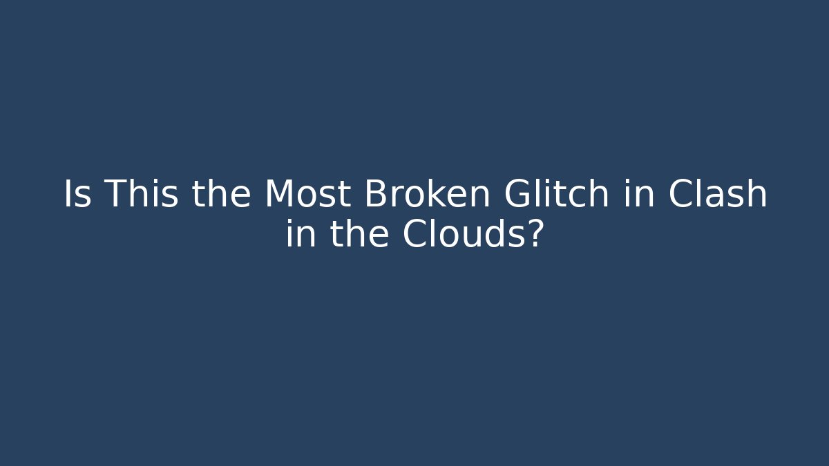 Is This the Most Broken Glitch in Clash in the Clouds?