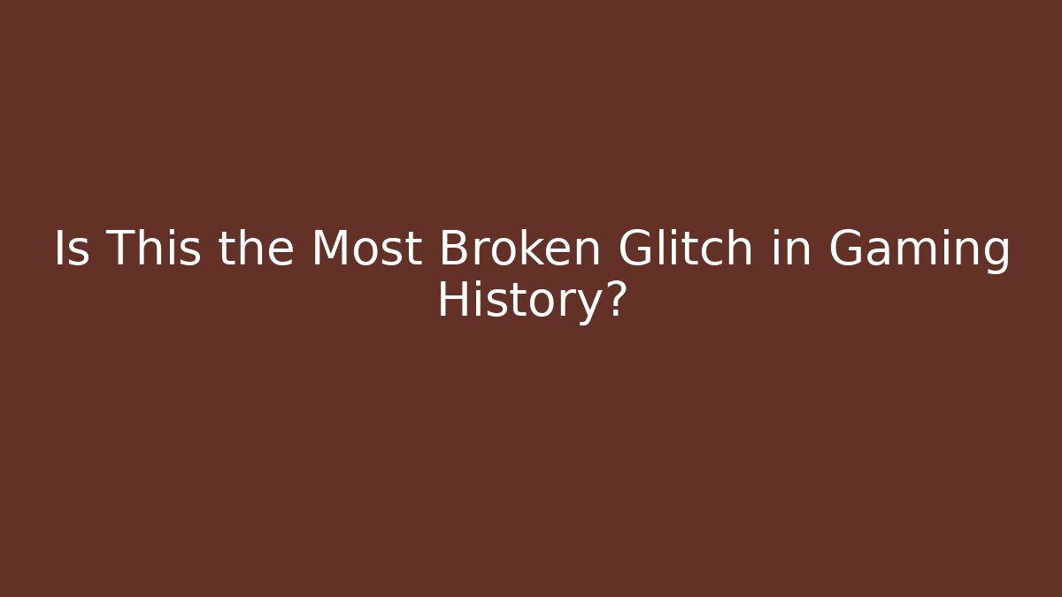 Is This the Most Broken Glitch in Gaming History?