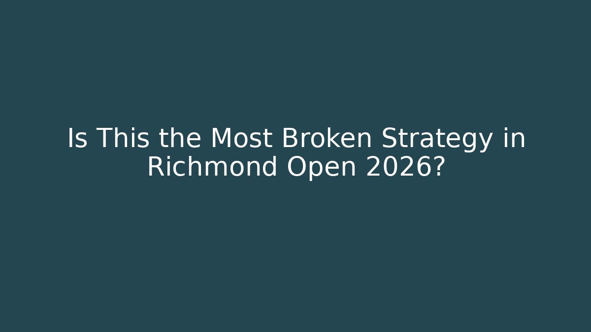 Is This the Most Broken Strategy in Richmond Open 2026?
