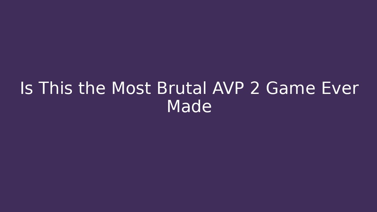 Is This the Most Brutal AVP 2 Game Ever Made