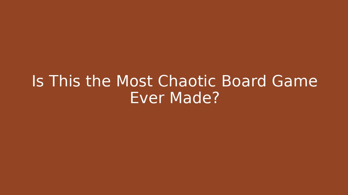 Is This the Most Chaotic Board Game Ever Made? - Create More Assets