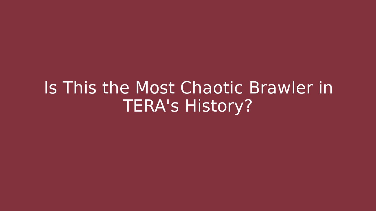 Is This the Most Chaotic Brawler in TERA's History?